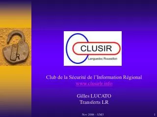Club de la Sécurité de l’Information Régional clusirlr Gilles LUCATO Transferts LR