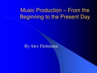 Music Production – From the Beginning to the Present Day
