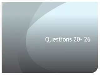 Questions 20- 26
