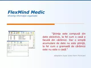 FlexMind Medic eficien ţa informaţiei organizate