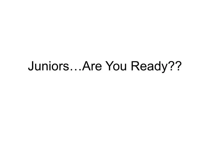 juniors are you ready