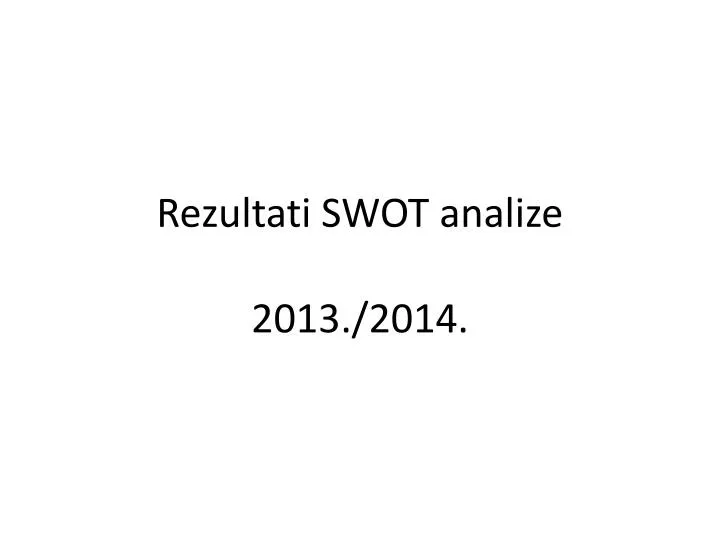 rezultati swot analize 2013 2014