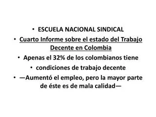 ESCUELA NACIONAL SINDICAL Cuarto Informe sobre el estado del Trabajo Decente en Colombia