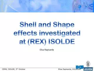 Shell and Shape effects investigated at (REX) ISOLDE