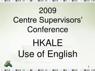 2009 Centre Supervisors’ Conference HKALE Use of English