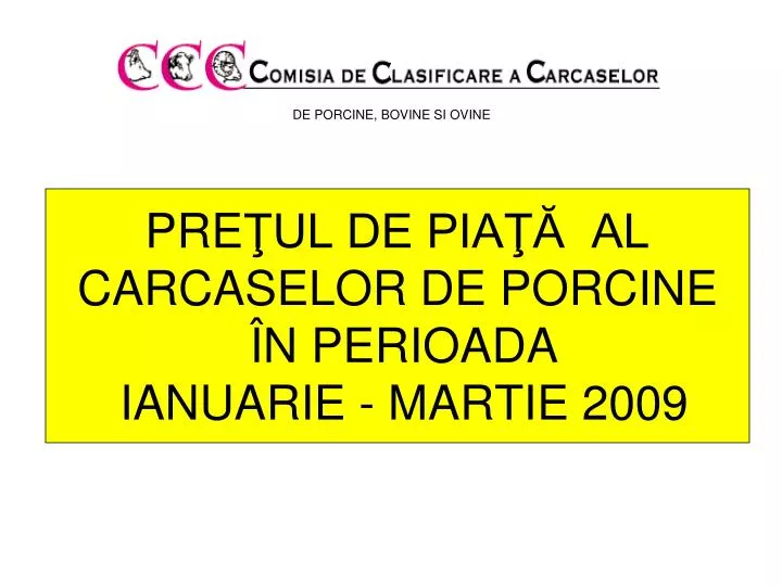 pre ul de pia al carcaselor de porcine n perioada ianuarie martie 200 9