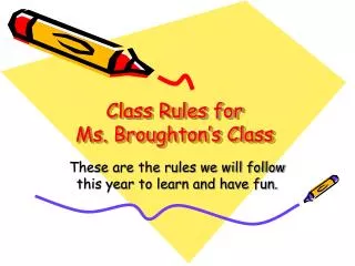 Class Rules for Ms. Broughton’s Class