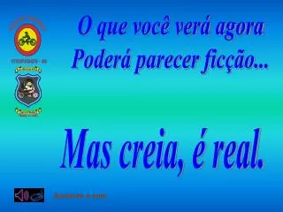 O que você verá agora Poderá parecer ficção...