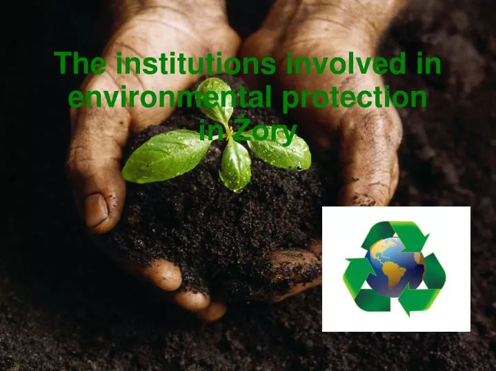 the institutions involved in environmental protection in ory