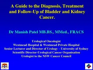 A Guide to the Diagnosis, Treatment and Follow-Up of Bladder and Kidney Cancer.