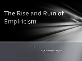 The Rise and Ruin of Empiricism