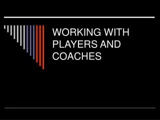 WORKING WITH PLAYERS AND COACHES