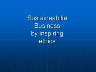Sustaineabilie Business by inspiring ethics