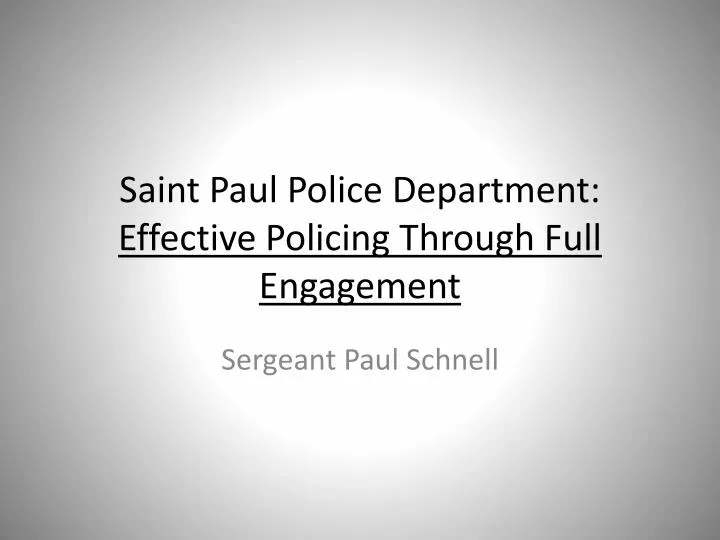 saint paul police department effective policing through full engagement