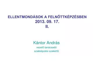 ELLENTMONDÁSOK A FELNŐTTKÉPZÉSBEN 2013. 09. 17. II.