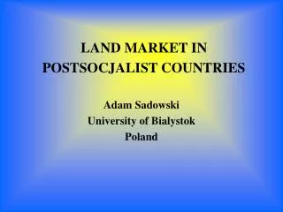LAND MARKET IN POSTSOCJALIST COUNTRIES