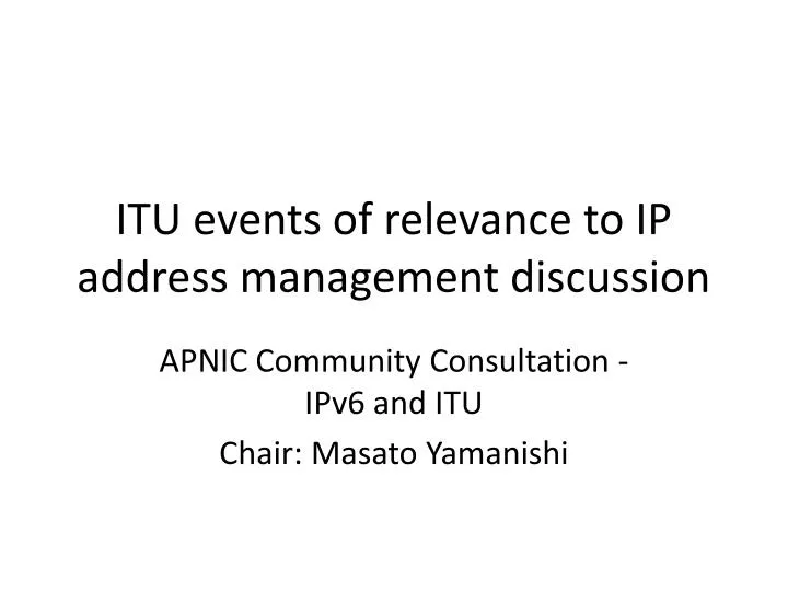 itu events of relevance to ip address management discussion
