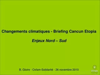 Changements climatiques - Briefing Cancun Etopia Enjeux Nord – Sud