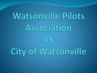 Watsonville Pilots Association VS City of Watsonville