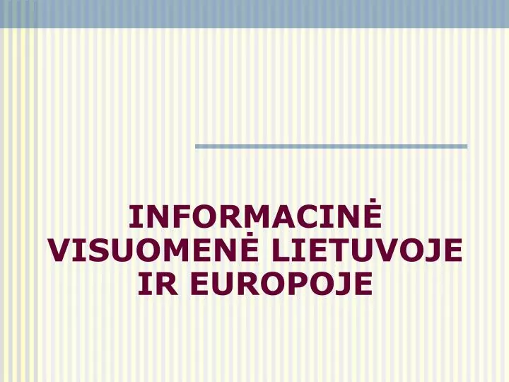 informacin visuomen lietuvoje ir europoje