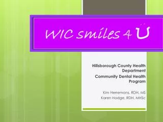 Hillsborough County Health Department Community Dental Health Program Kim Herremans , RDH, MS