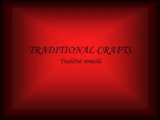 TRADITIONAL CRAFTS