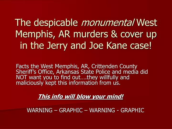 the despicable monumental west memphis ar murders cover up in the jerry and joe kane case