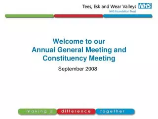 Welcome to our Annual General Meeting and Constituency Meeting