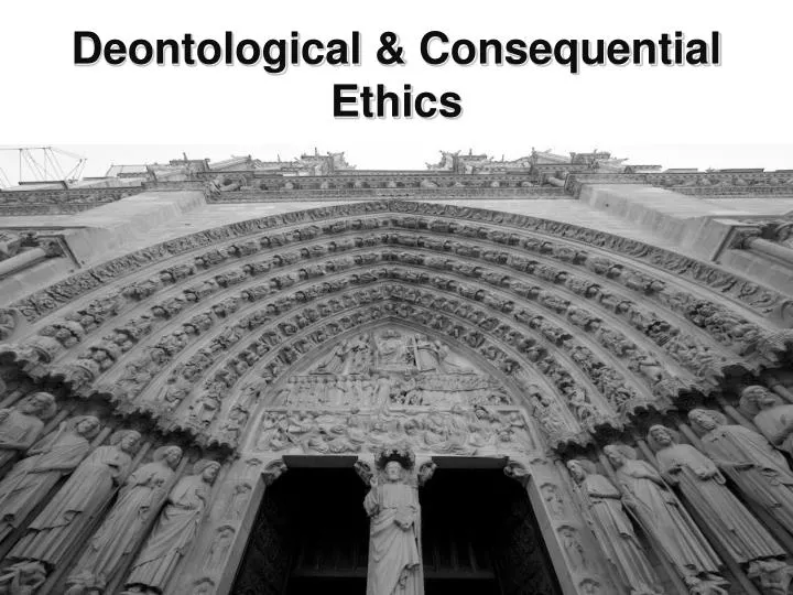 deontological consequential ethics