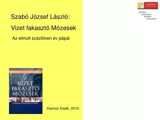 Szabó József László: Vizet fakasztó Mózesek