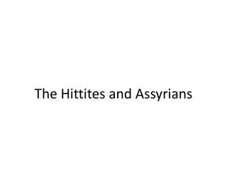 The Hittites and Assyrians
