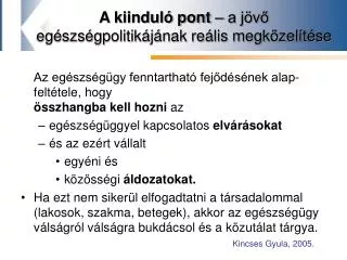 A kiinduló pont – a jövő egészségpolitikájának reális megközelítése