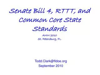 Senate Bill 4, RTTT, and Common Core State Standards AMM 2010 St. Petersburg, FL