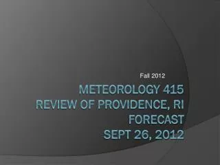 Meteorology 415 Review of providence, RI forecast Sept 26, 2012
