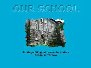 St. Kinga Bilingual L ower- S econdary School in Tarnów