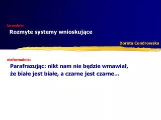 nieformalnie parafrazuj c nikt nam nie b dzie wmawia e bia e jest bia e a czarne jest czarne