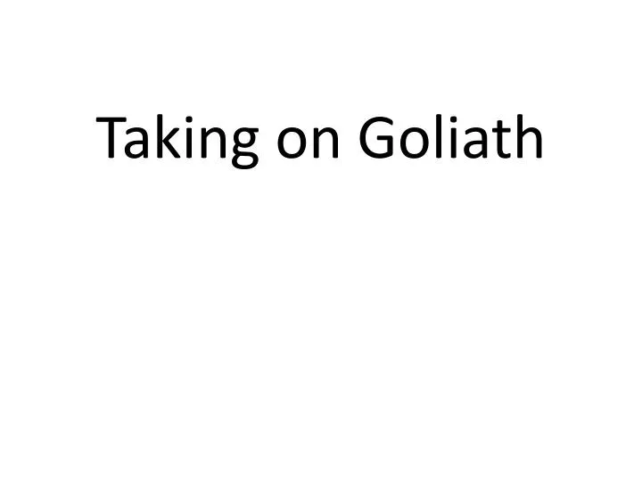 taking on goliath
