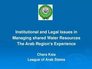 Institutional and Legal Issues in Managing shared Water Resources The Arab Region's Experience