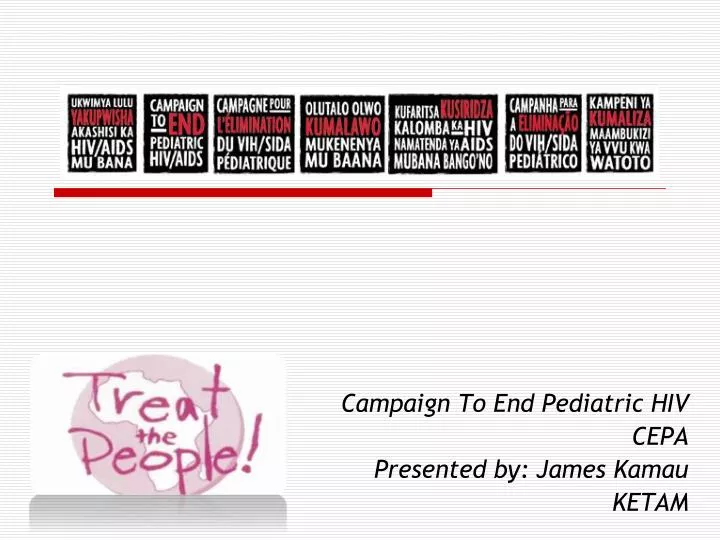 campaign to end pediatric hiv cepa presented by james kamau ketam