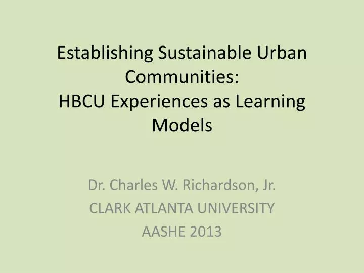 establishing sustainable urban communities hbcu experiences as learning models