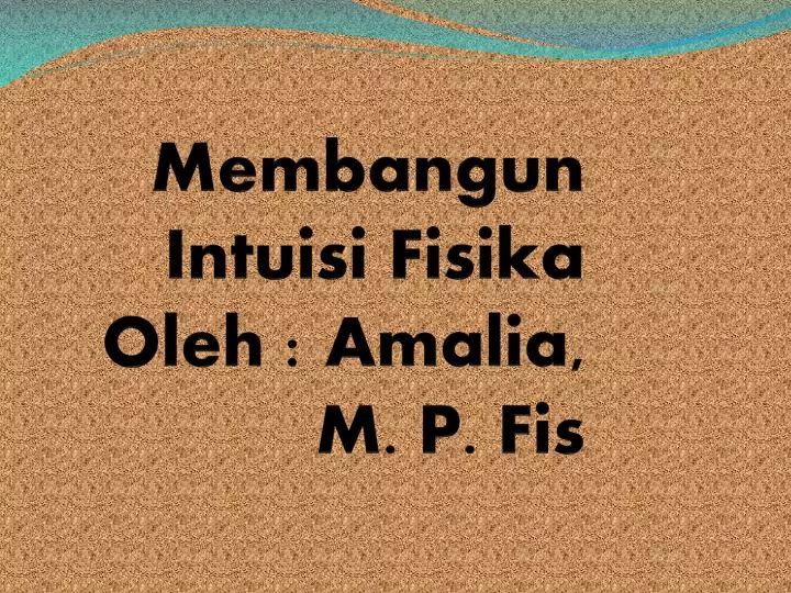 membangun intuisi fisika oleh amalia m p fis