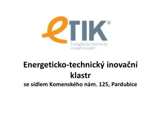 Energeticko-technický inovační klastr se sídlem Komenského nám. 125, Pardubice