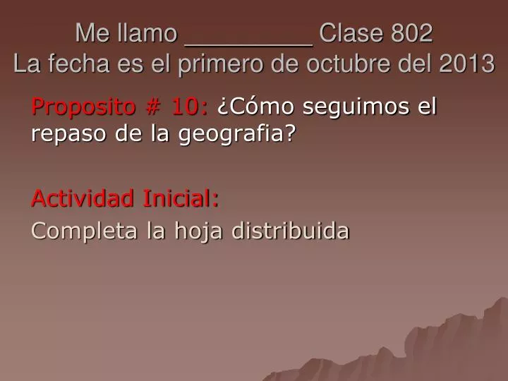 me llamo clase 802 la fecha es el primero de octubre del 2013