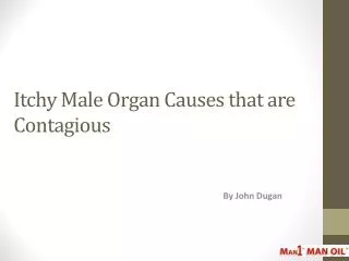 Itchy Male Organ Causes that are Contagious