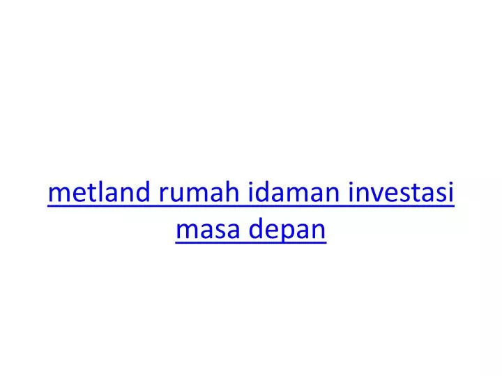 metland rumah idaman investasi masa depan