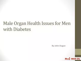 Male Organ Health Issues for Men with Diabetes