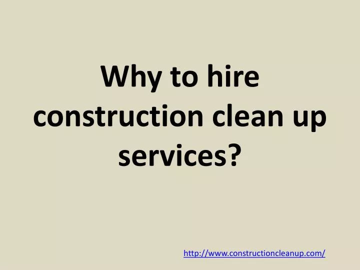 why to hire construction clean up services