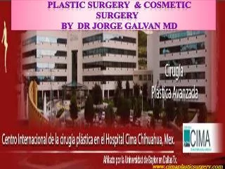 Plastic surgery & Cosmetic Surgery by Dr Jorge Galvan MD