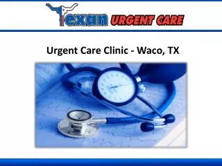 Urgent Care Clinic: Waco, TX