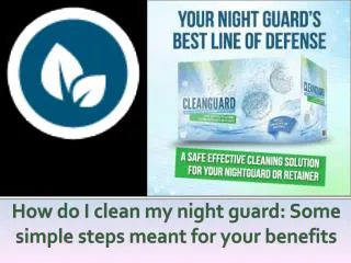 How Do I Clean My Night Guard Some Simple Steps Meant for Yo